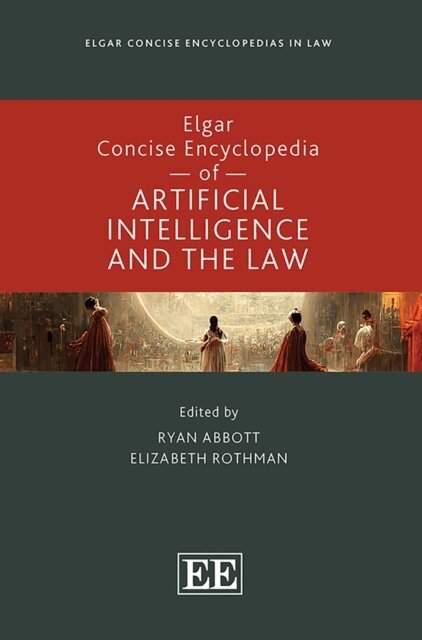 Elizabeth Rothman, Ryan Abbott - Elgar Concise Encyclopedia of Artificial Intelligence and the Law, E-bok