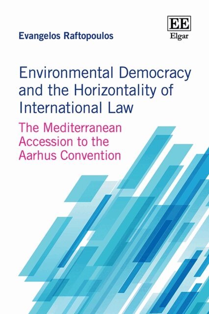 Evangelos Raftopoulos - Environmental Democracy and the Horizontality of International Law, E-bok