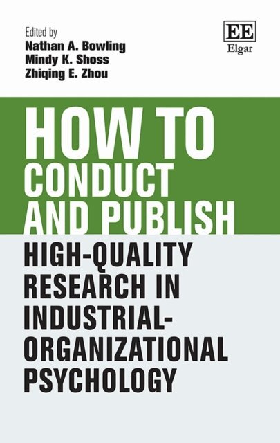 Zhiqing E. Zhou, Mindy K. Shoss, Nathan A. Bowling - How to Conduct and Publish High-Quality Research in Industrial-Organizational Psychology, E-bok