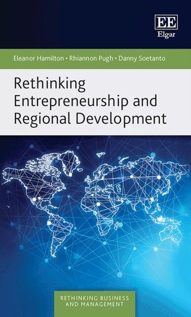 Danny Soetanto, Rhiannon Pugh, Eleanor Hamilton - Rethinking Entrepreneurship and Regional Development, E-bok