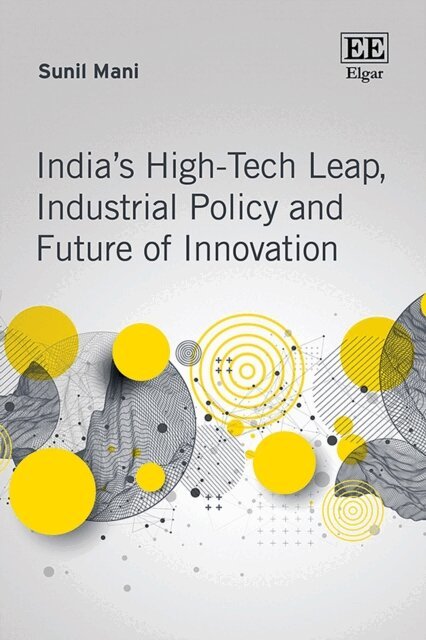 Sunil Mani - India's High-Tech Leap, Industrial Policy and Future of Innovation, E-bok