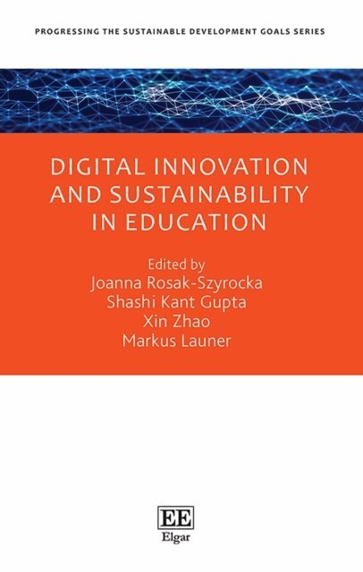 Markus A. Launer, Xin Zhao, Shashi K. Gupta, Joanna Rosak-Szyrocka - Digital Innovation and Sustainability in Education, E-bok
