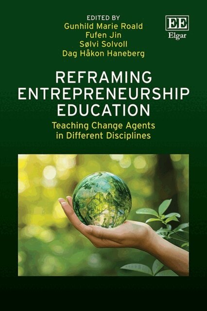Dag H. Haneberg, Solvi Solvoll, Fufen Jin, Gunhild M. Roald - Reframing Entrepreneurship Education, E-bok