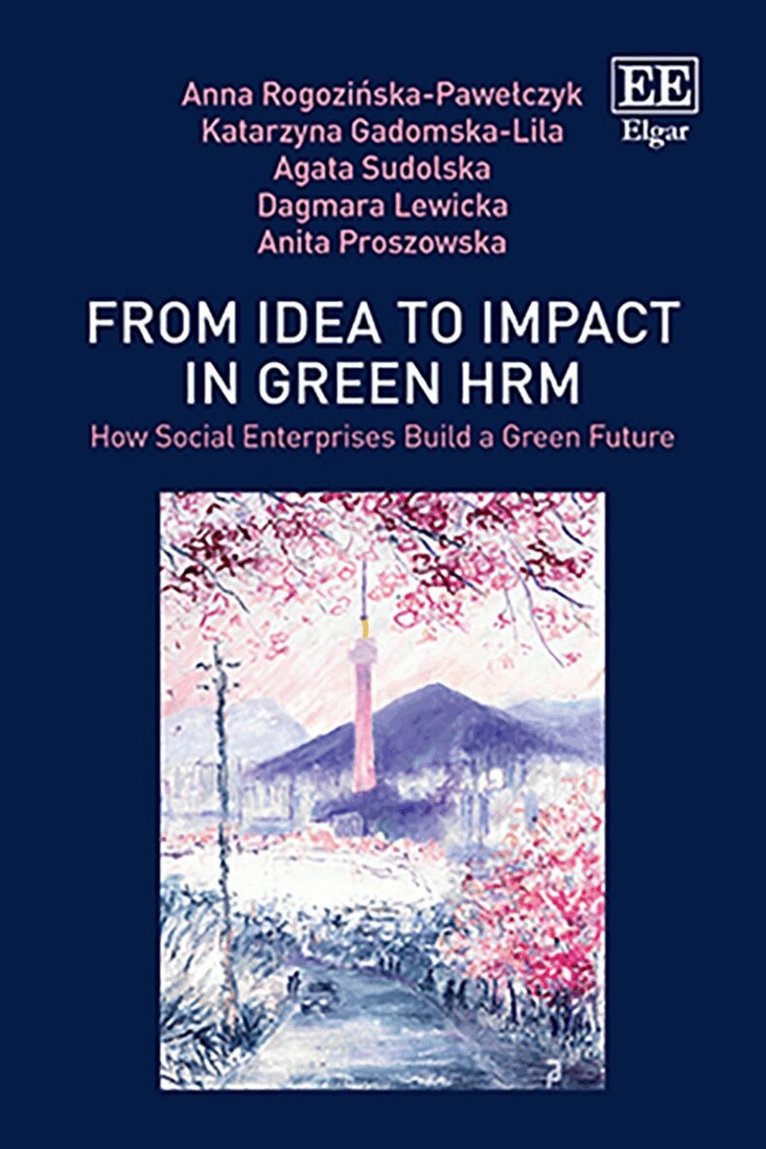 Anna Rogozińska-Pawełczyk, Katarzyna Gadomska-Lila, Agata Sudolska, Dagmara Lewicka, Anita Proszowska - From Idea to Impact in Green HRM, Inbunden. Tillgänglighet: Kommande