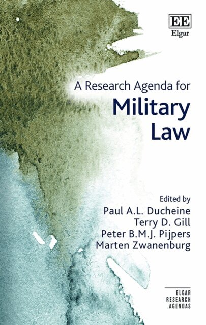 Marten C. Zwanenburg, Peter B.M.J. Pijpers, Terry D. Gill, Paul A.L Ducheine - Research Agenda for Military Law, E-bok