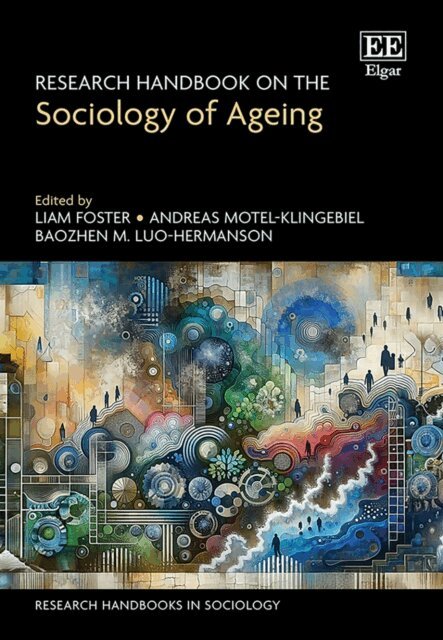 Baozhen M. Luo-Hermanson, Andreas Motel-Klingebiel, Liam Foster - Research Handbook on the Sociology of Ageing, E-bok