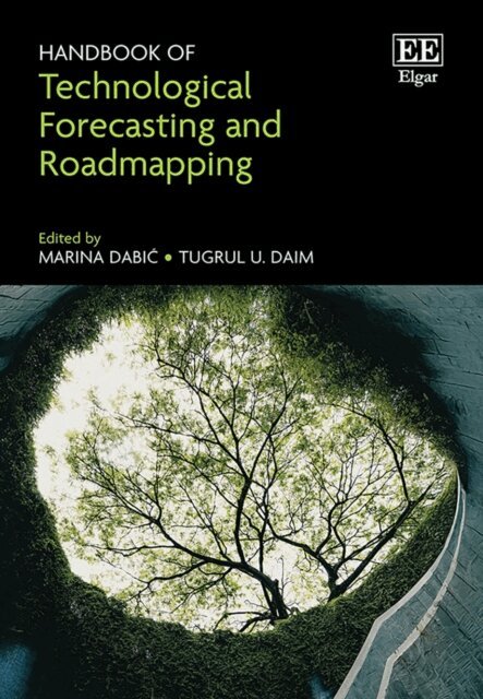 Tugrul U. Daim, Marina Dabic - Handbook of Technological Forecasting and Roadmapping, E-bok