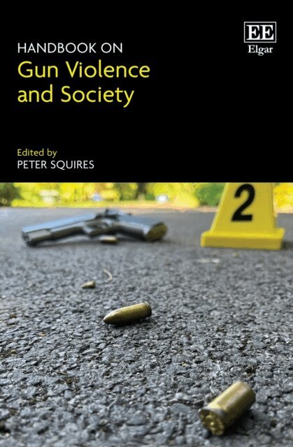 Peter Squires - Handbook on Gun Violence and Society, E-bok