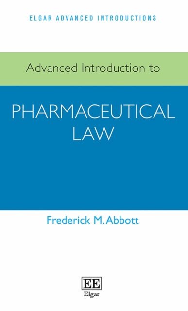 Frederick M. Abbott - Advanced Introduction to Pharmaceutical Law, E-bok