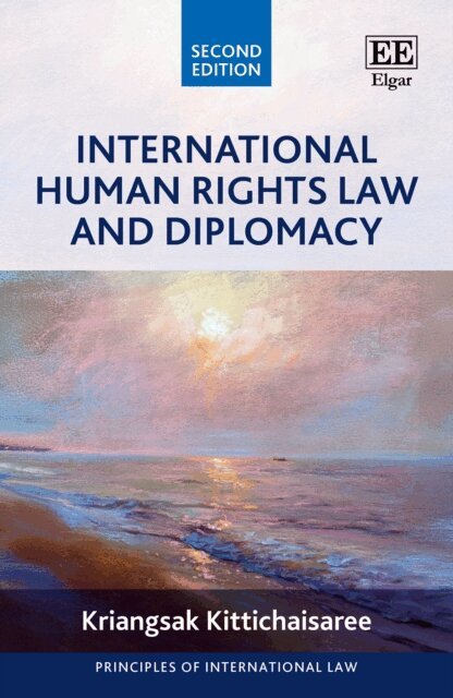 Kriangsak Kittichaisaree - International Human Rights Law and Diplomacy, E-bok