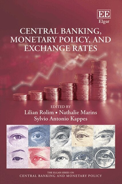 Sylvio Antonio Kappes, Nathalie Marins, Lilian Rolim - Central Banking, Monetary Policy, and Exchange Rates, E-bok