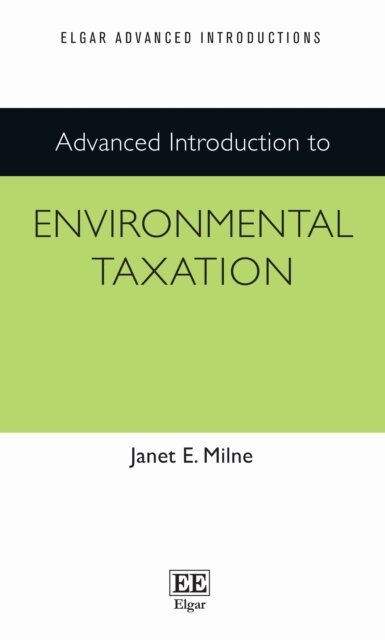 Janet E. Milne - Advanced Introduction to Environmental Taxation, E-bok