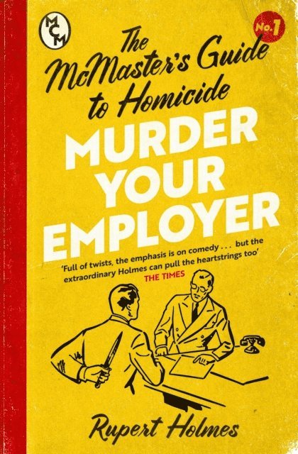 Rupert Holmes - Murder Your Employer: The McMasters Guide to Homicide, E-bok