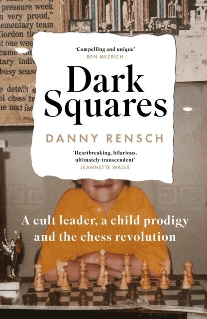 Danny Rensch - Dark Squares: A cult leader, a child prodigy and the chess revolution, Häftad