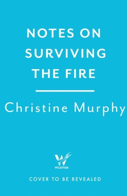 Christine Murphy - Notes on Surviving the Fire, E-bok