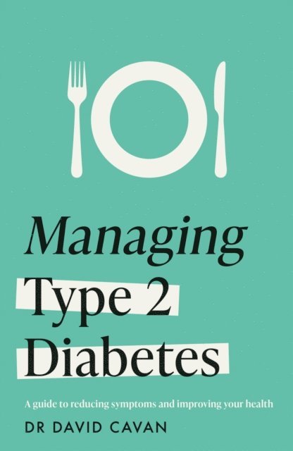 Dr David Cavan - Managing Type 2 Diabetes (Headline Health Series), E-bok