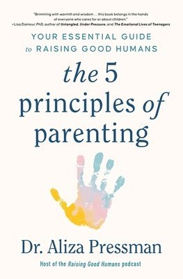 Dr Aliza Pressman - 5 Principles of Parenting, Häftad