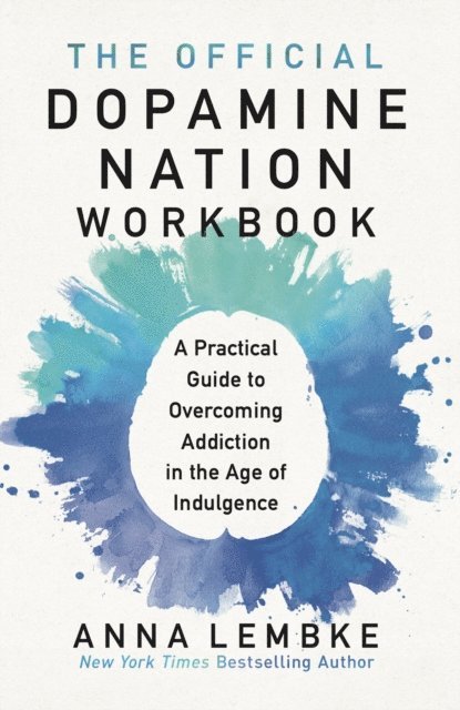 Anna Lembke - Official Dopamine Nation Workbook, E-bok