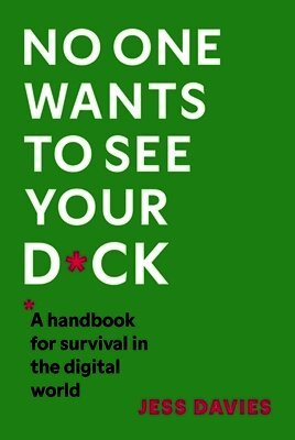 Jess Davies - No One Wants to See Your D*ck, Häftad