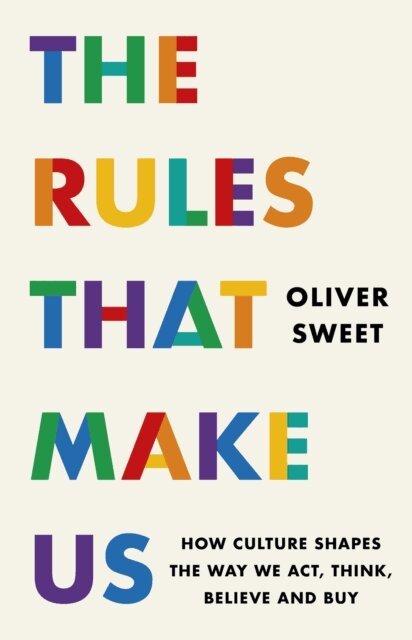 Oliver Sweet - Rules That Make Us, E-bok