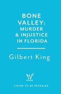 Bone Valley: A True Story of Injustice and Redemption in the Heart of Florida