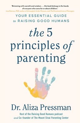 Dr Aliza Pressman - 5 Principles of Parenting, Häftad