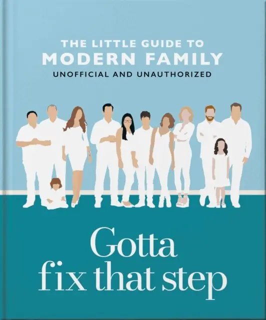 Gotta Fix That Step: The Little Guide to Modern Family
