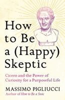 Massimo Pigliucci - How to Be a (Happy) Skeptic, Häftad. Tillgänglighet: Kommande