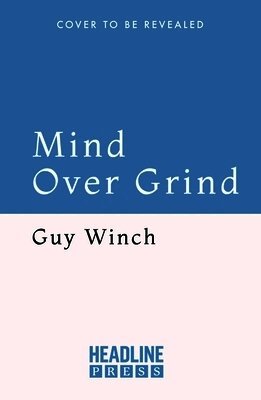 Guy Winch - Mind Over Grind, Häftad