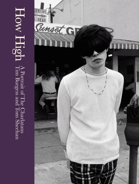 Tom Sheehan, Tim Burgess - How High: A Portrait of The Charlatans, E-bok