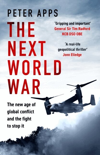 Peter Apps - Next World War: The new age of global conflict and the fight to stop it, E-bok