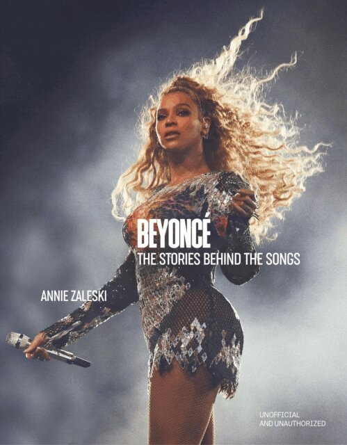 Annie Zaleski - Beyonc : The Stories Behind the Songs, E-bok