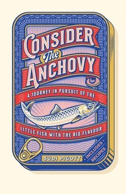 Sudi Pigott - Consider the Anchovy, Inbunden