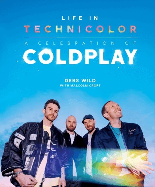 Malcolm Croft, Debs Wild - Life In Technicolor: A Celebration of Coldplay, E-bok