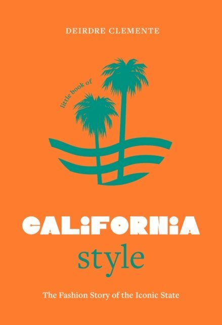 Deirdre Clemente - Little Book of California Style, E-bok