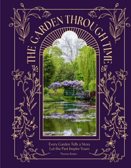 Thomas Rutter - Garden Through Time, Inbunden