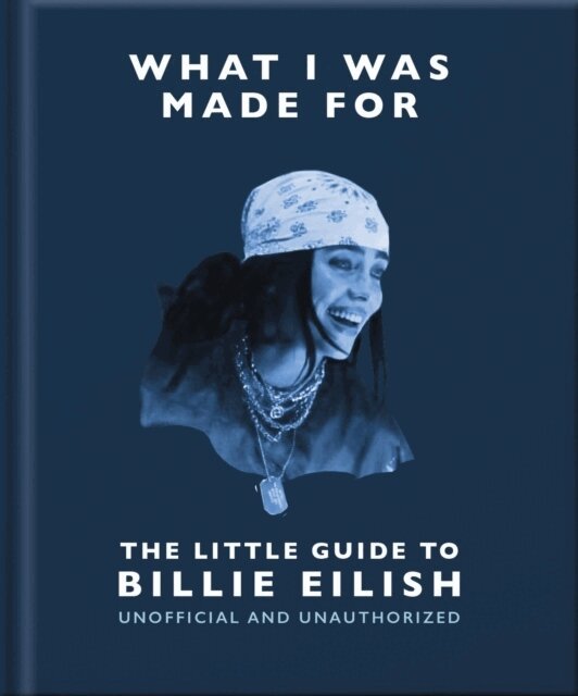 OH - What I Was Made For: The Little Guide to Billie Eilish, Inbunden. Tillgänglighet: Lägg i varukorg