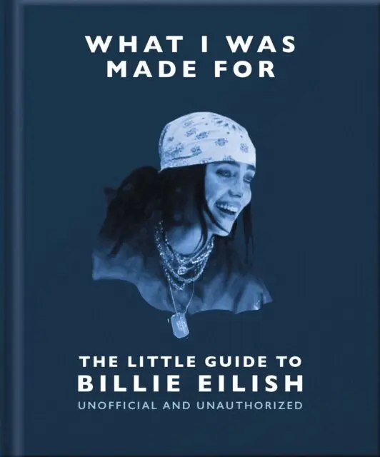 OH - What I Was Made For: The Little Guide to Billie Eilish, E-bok. Tillgänglighet: Lägg i varukorg