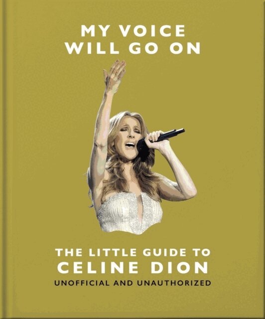 OH - My Voice Will Go On: The Little Guide to Céline Dion, Inbunden