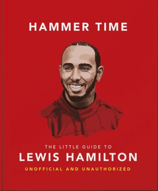 Hammer Time: The Little Guide to Lewis Hamilton