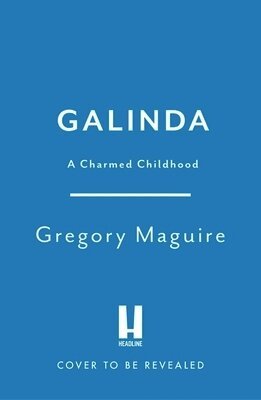 Gregory Maguire - Galinda, Inbunden