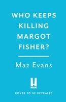 Maz Evans - Who Keeps Killing Margot Fisher?, Inbunden