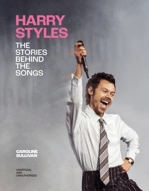 Caroline Sullivan - Harry Styles: The Stories Behind the Songs, E-bok