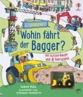 Sarah Hull - Wohin fährt der Bagger?, Inbunden