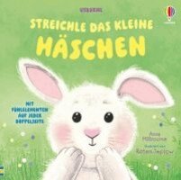 Anna Milbourne - Streichle das kleine Häschen, Inbunden