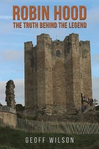 Robin Hood - The Truth Behind the Legend