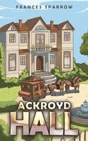 Frances Sparrow - Ackroyd Hall, Häftad. Tillgänglighet: Lägg i varukorg