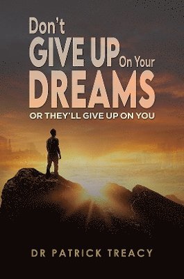Dr Patrick Treacy - Don't Give Up on Your Dreams, Häftad. Tillgänglighet: Lägg i varukorg