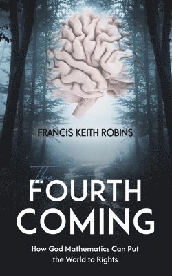 Francis Keith Robins - Fourth Coming, Häftad. Tillgänglighet: Lägg i varukorg