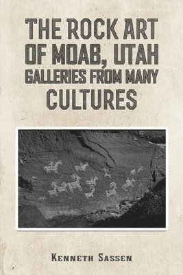 Kenneth Sassen - Rock Art of Moab, Utah, Häftad. Tillgänglighet: Lägg i varukorg